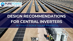 Design Recommendations for Central Inverters in Utility-Scale Solar Projects