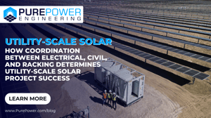 How Coordination Between Electrical, Civil, and Racking Determines Utility-Scale Project Success